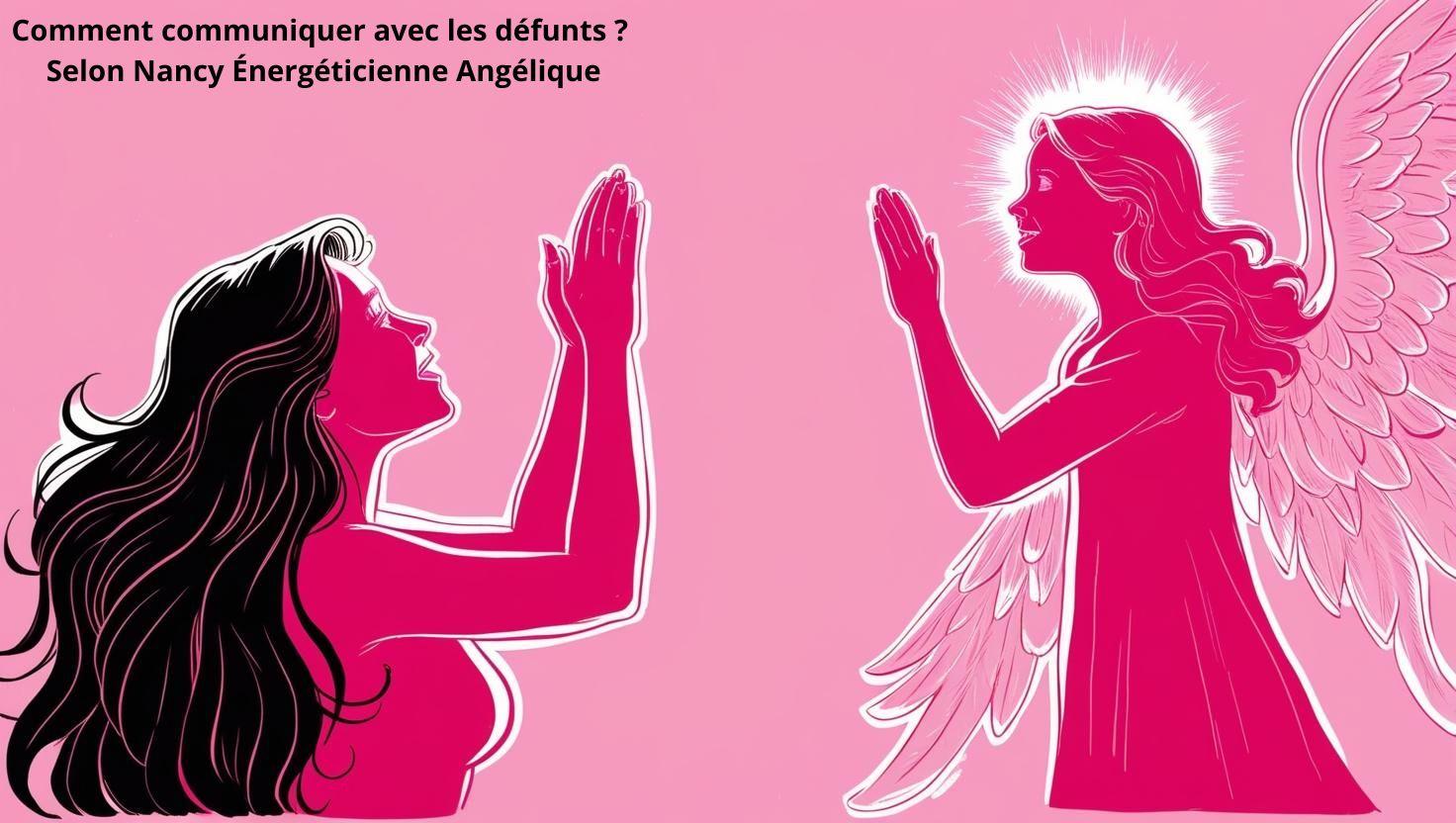 Comment communiquer avec les defunts selon nancy energeticienne angelique